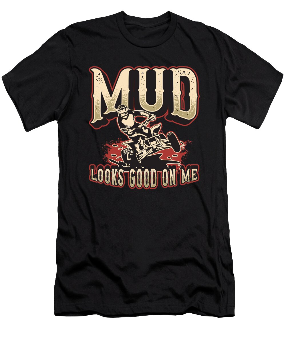 Off Road Racing Mud Looks Good on Me Motocross Tshirtconcepts Marvin Poppe T-Shirt