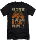 Off Road Racing No Coffee No Offroad Coffee Lover Tshirtconcepts Marvin Poppe T-Shirt