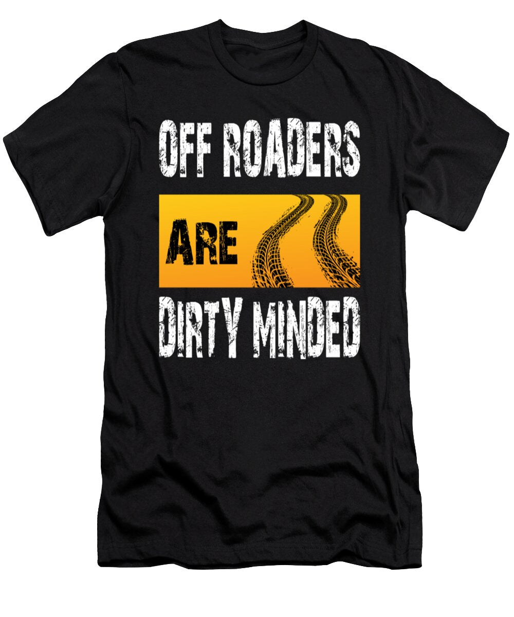 Off Roaders Are Dirty Minded Tinh Tran Le Thanh T-Shirt