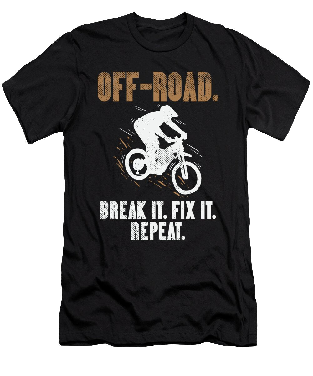 Off Roading of Road Break It Fix It Repeat Toms Store T-Shirt