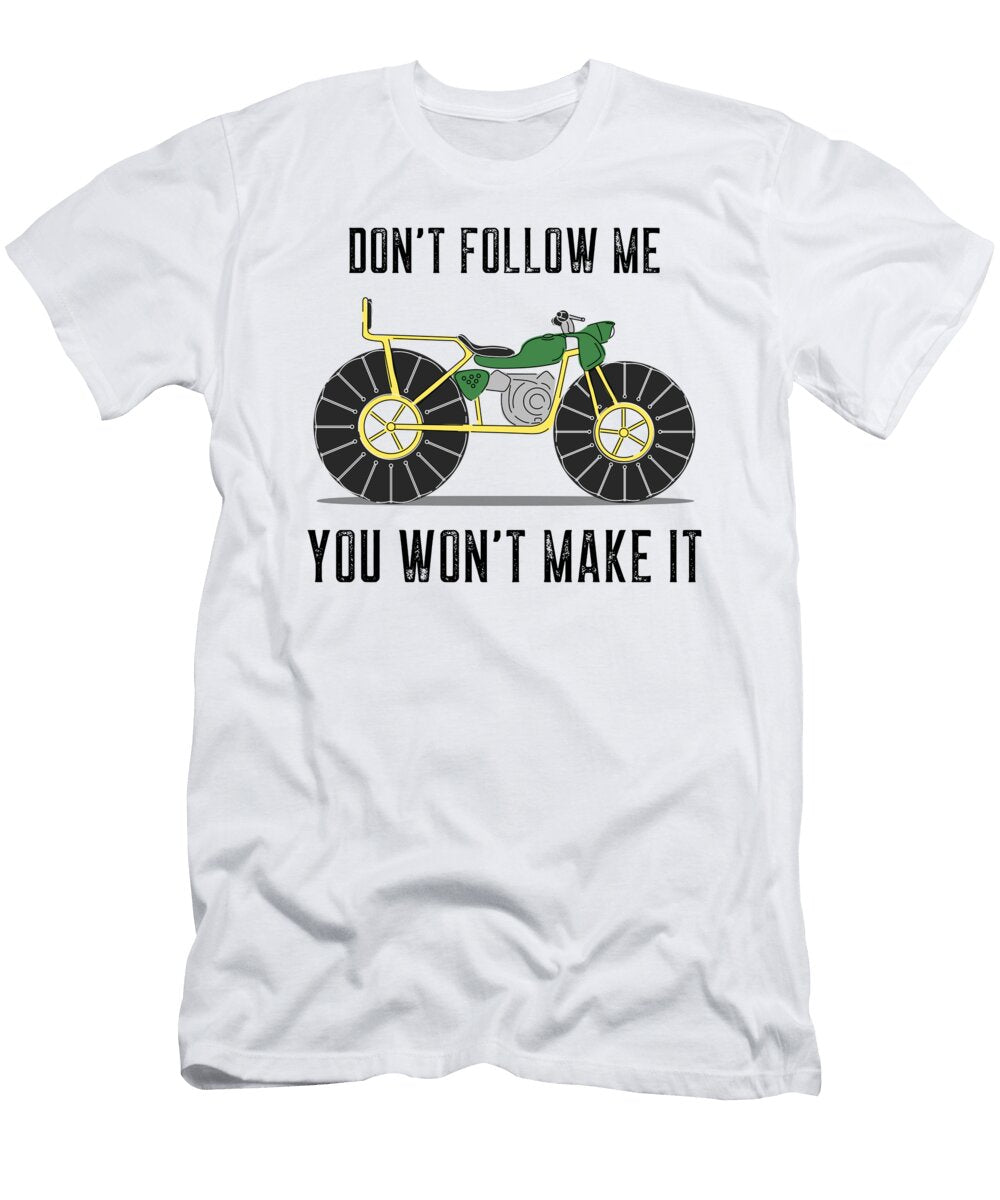 Offroad Motorcycle Gift for Motorbike Lover Funny Motor Bike Fan Quote Dont Follow Me Funny Gift Ideas T-Shirt