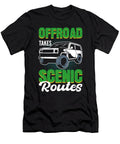 Offroad Takes Scenic Routes Offroading Off Roading Alessandra Roth T-Shirt
