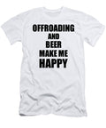 Offroading and Beer Make Me Happy Funny Gift Idea for Hobby Lover Funny Gift Ideas T-Shirt