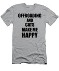 Offroading and Cats Make Me Happy Funny Gift Idea for Hobby Lover Funny Gift Ideas T-Shirt