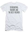 Offroading Friends Are the Best Friends Hobby Lover Gift Funnygiftscreation T-Shirt