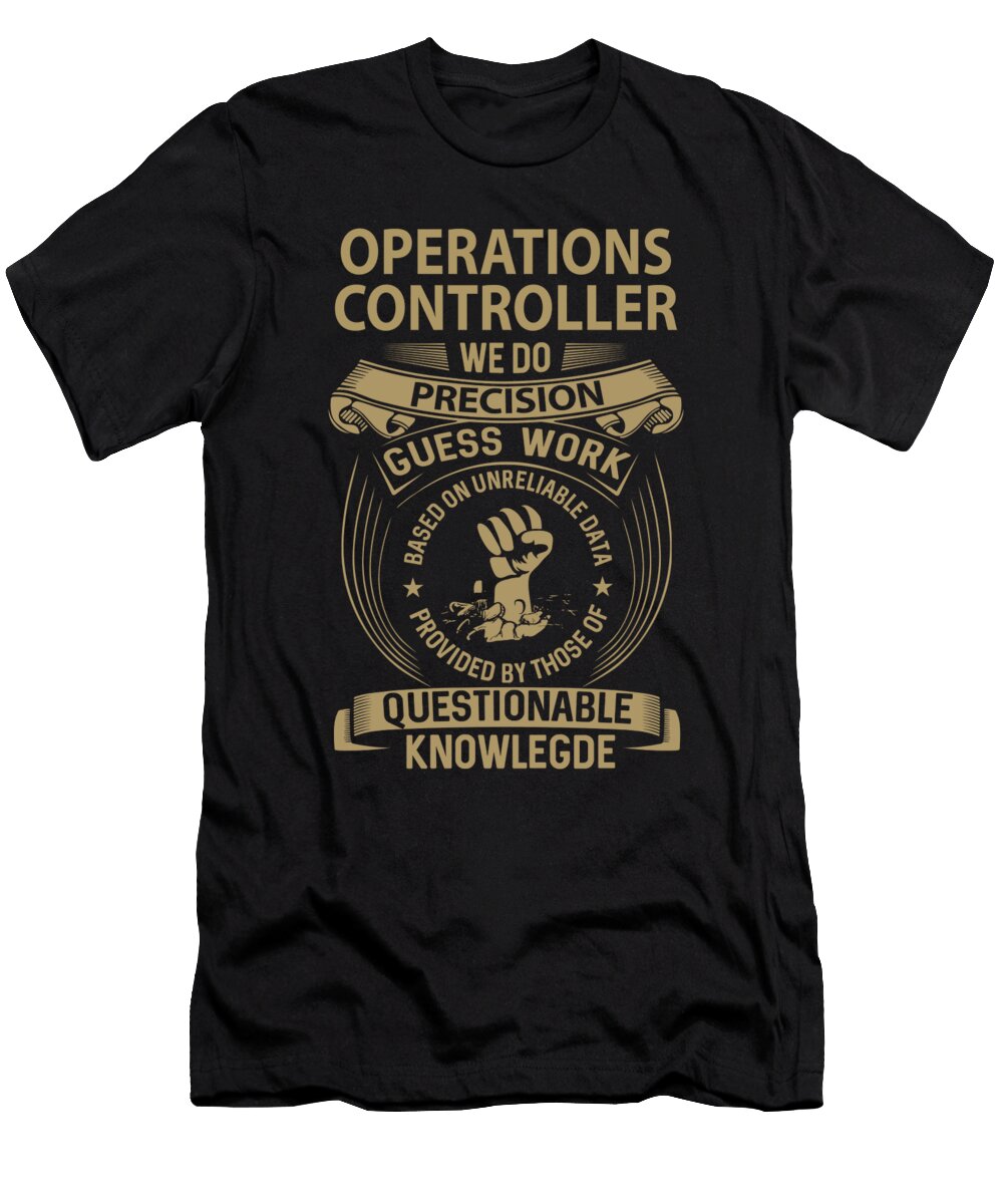 Operations Controller We Do Precision Job Gift Item Shi Hu Kang T-Shirt