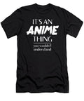 Overcome Courageous Its an Anime Thing You Wouldnt Understand Kawaii Cool Gift Ezone Prints T-Shirt