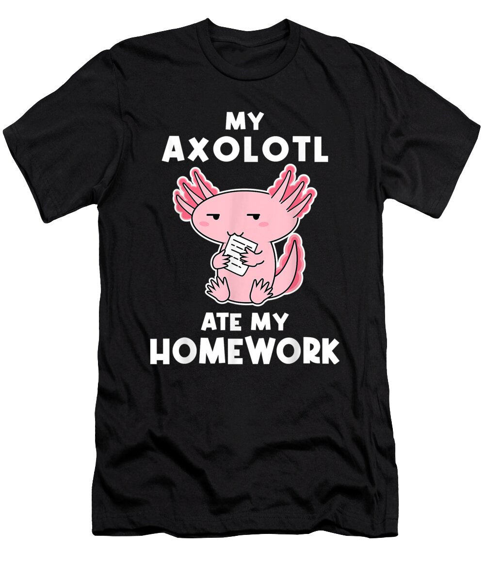 Overcome Hardship My Axolotl Ate My Homework Cute Kawaii Anime Axolotl Graphic for Fan Ezone Prints T-Shirt