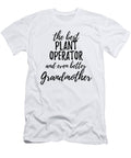 Plant Operator Grandmother Funny Gift Idea for Grandma Gag Inspiring Joke the Best and Even Better Funny Gift Ideas T-Shirt