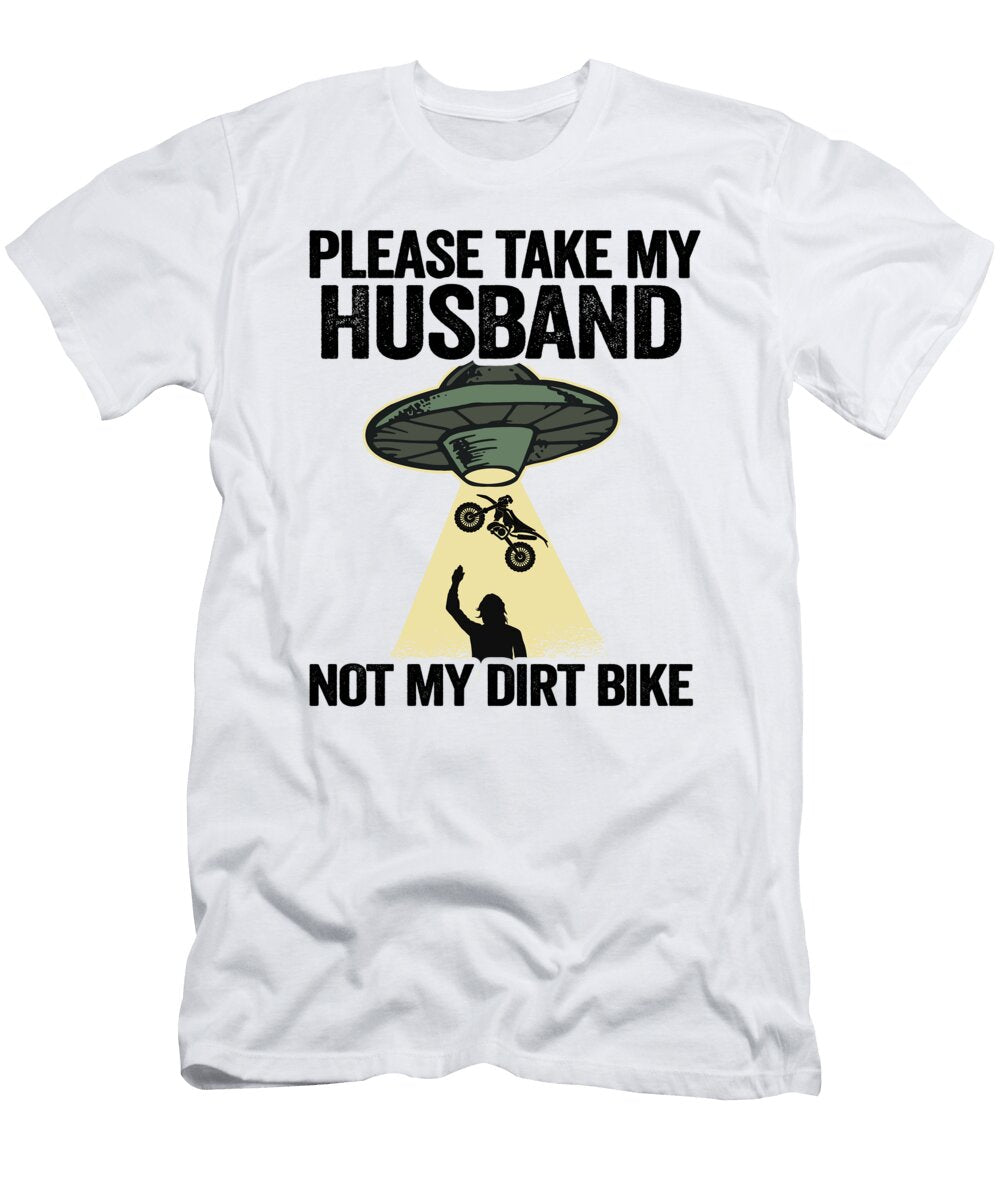 Please Take My Husband Not My Dirt Bike Funny Motocross Lisa Stronzi T-Shirt