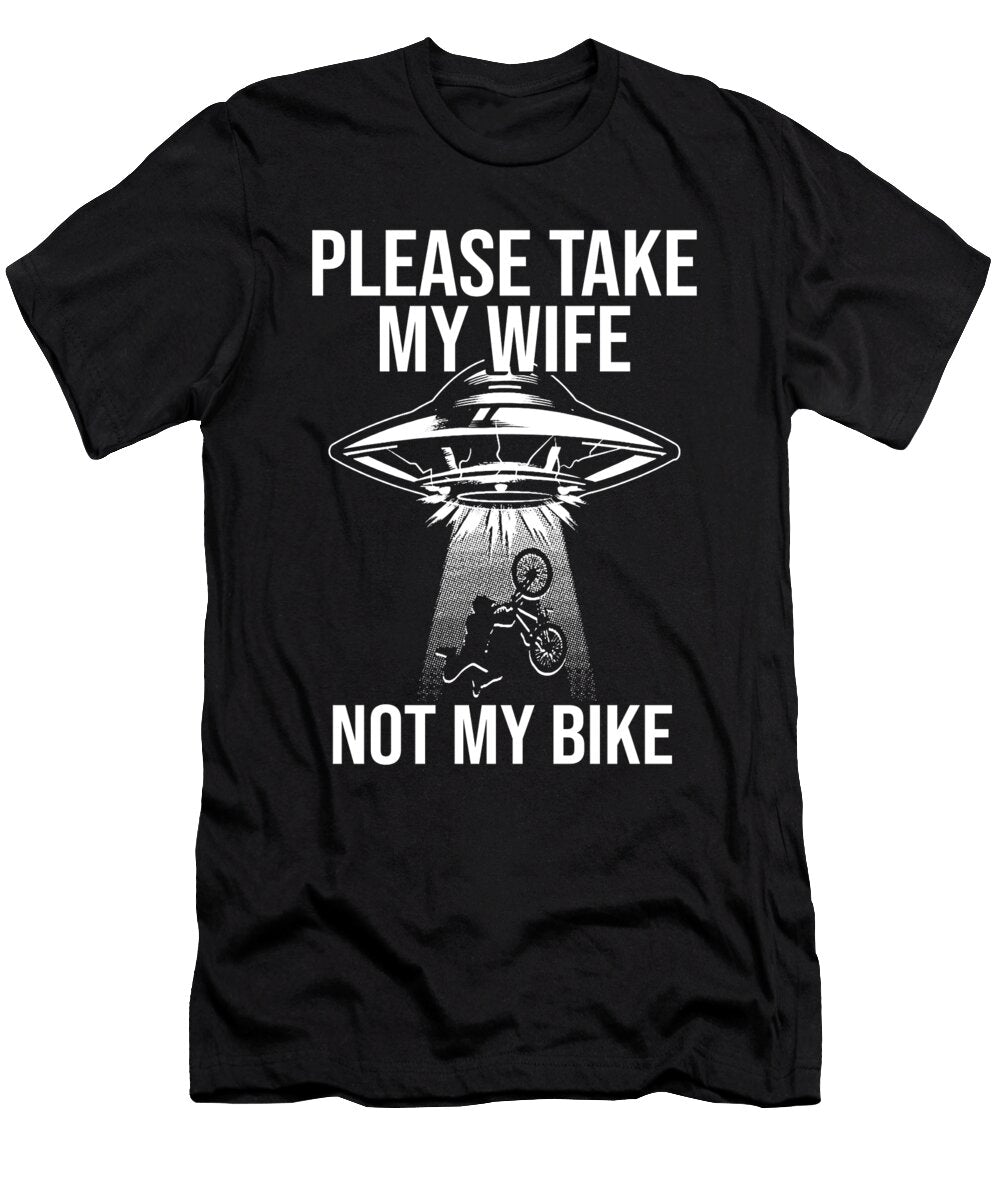 Please Take My Wife Not My Bike Fancy Lifestyle Art T-Shirt