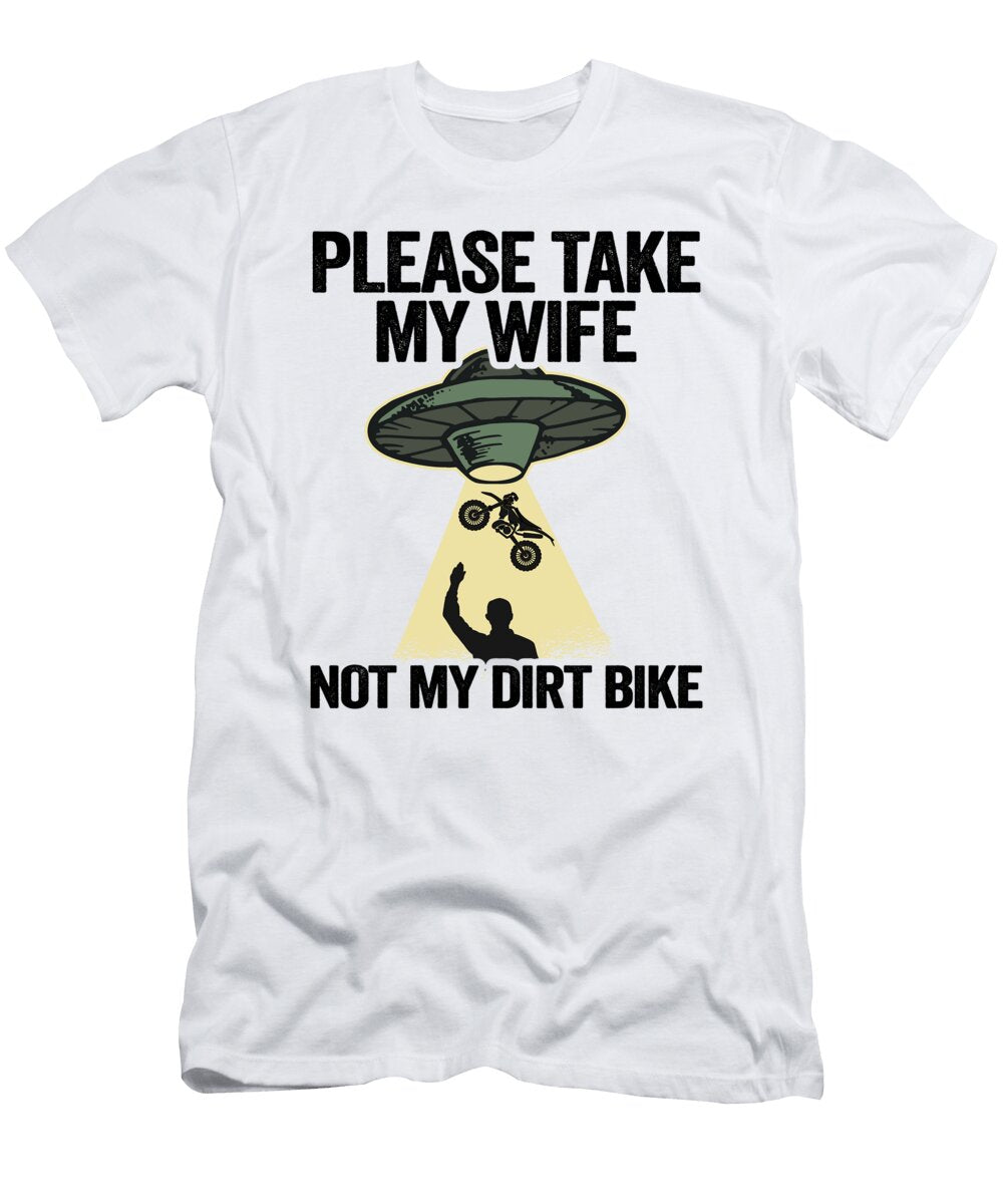 Please Take My Wife Not My Dirt Bike Funny Motocross Lisa Stronzi T-Shirt