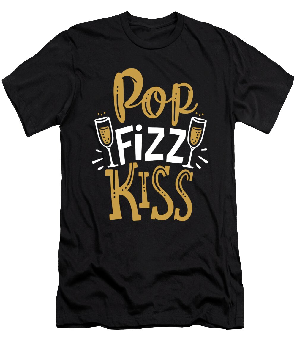 Pop Fizz Kiss New Years Day Champagne Drink Gift Haselshirt T-Shirt