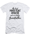Power Plant Operator Grandfather Funny Gift Idea for Grandpa Gag Inspiring Joke the Best and Even Better Funny Gift Ideas T-Shirt
