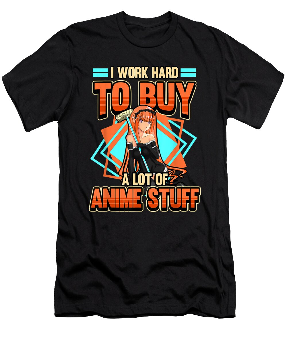 Precious Life Funny I Work Hard to Buy Anime Stuff Japanese Manga Gift Retro Wave Ezone Prints T-Shirt