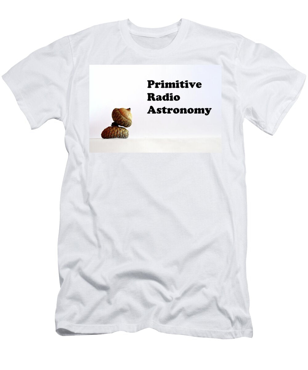 Primitive Radio Astronomy Thomas Shanahan T-Shirt