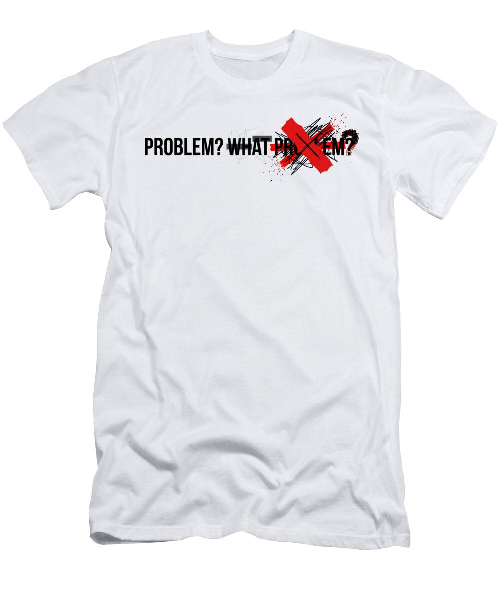 Problem What Next Contemporary Art T-Shirt