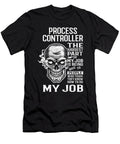 Process Controller the Hardest Part of My Job Gift Item Shi Hu Kang T-Shirt