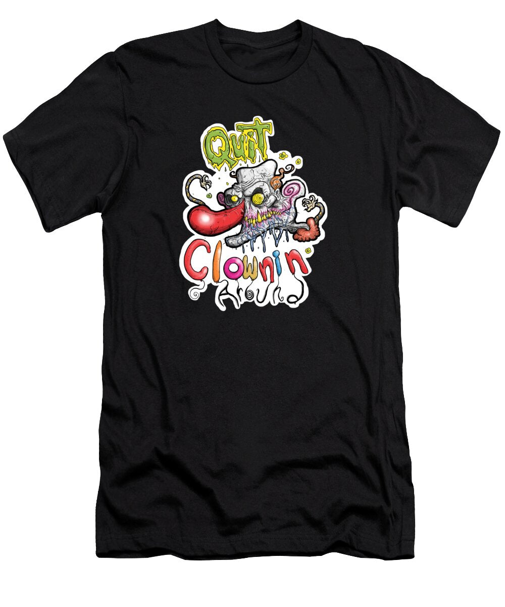 Quit Clownin Around Spooky Cool Goth Clown Horror Cartoon Happy Halloween Fun Scary Masterpiece Bryan Dass T-Shirt