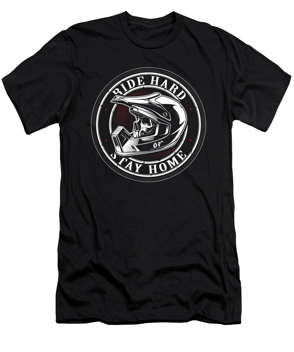 Ride or Stay Home Motocross Motorcycle Biker Gift Thomas Larch T-Shirt