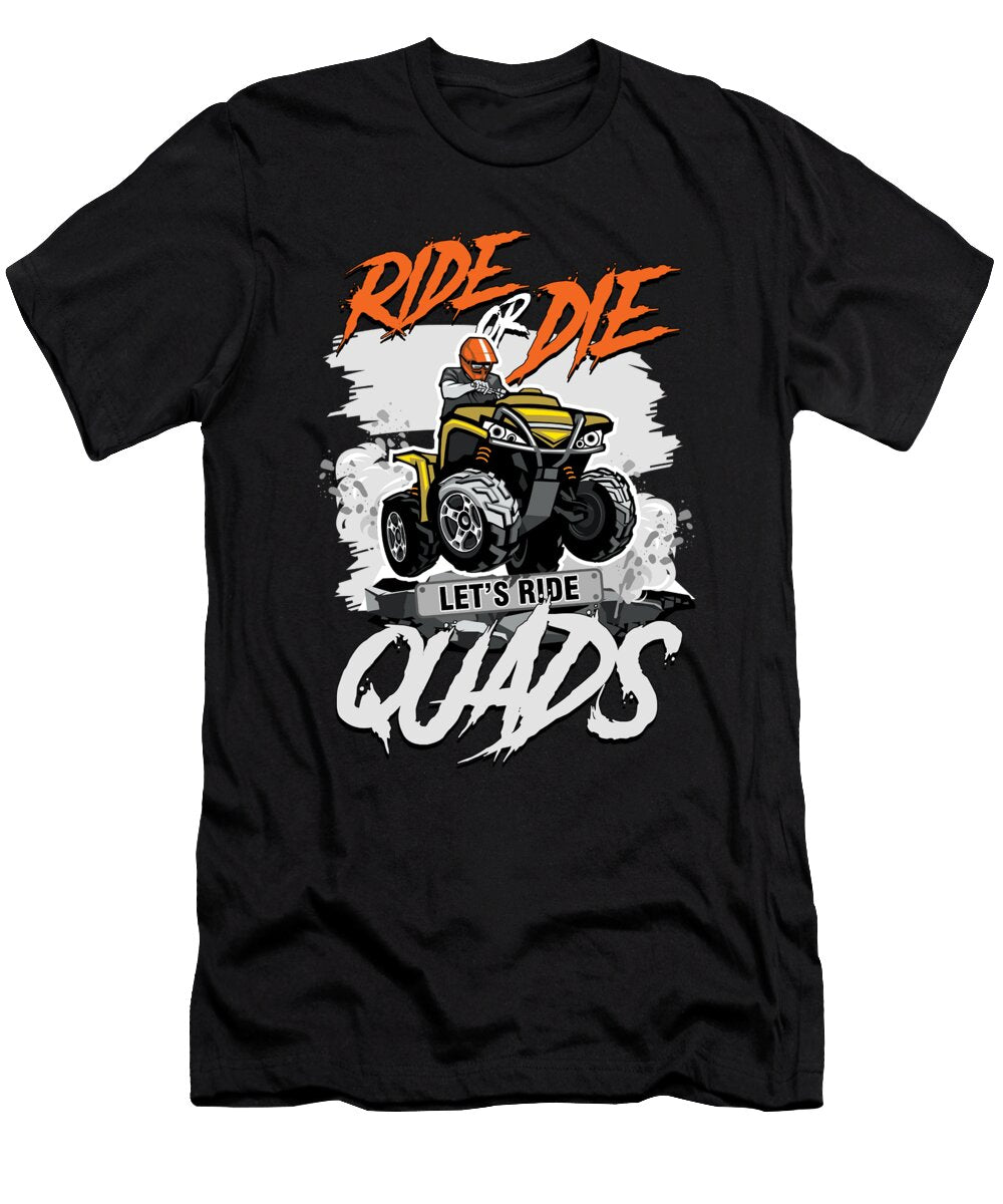 Ride Quads or Die Atv Quad Racing Extreme Sports Gift Thomas Larch T-Shirt