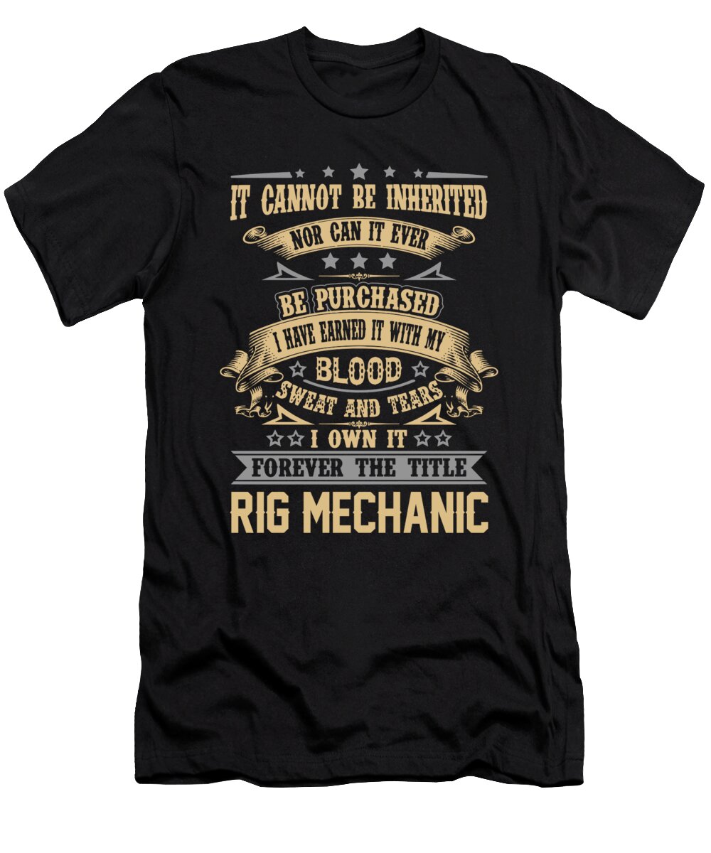 Rig Mechanic Forever the Title Job Gift Item Shi Hu Kang T-Shirt