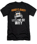 Road Closed Lets Find Out Why Jeep Tinh Tran Le Thanh T-Shirt