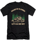 Road Is Closed Lets Find Out Why Funny Gift Tinh Tran Le Thanh T-Shirt