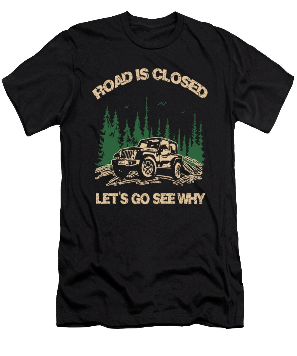 Road Is Closed Lets Find Out Why Funny Gift Tinh Tran Le Thanh T-Shirt