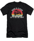 Road Is Closed Lets Go See Why Tinh Tran Le Thanh T-Shirt