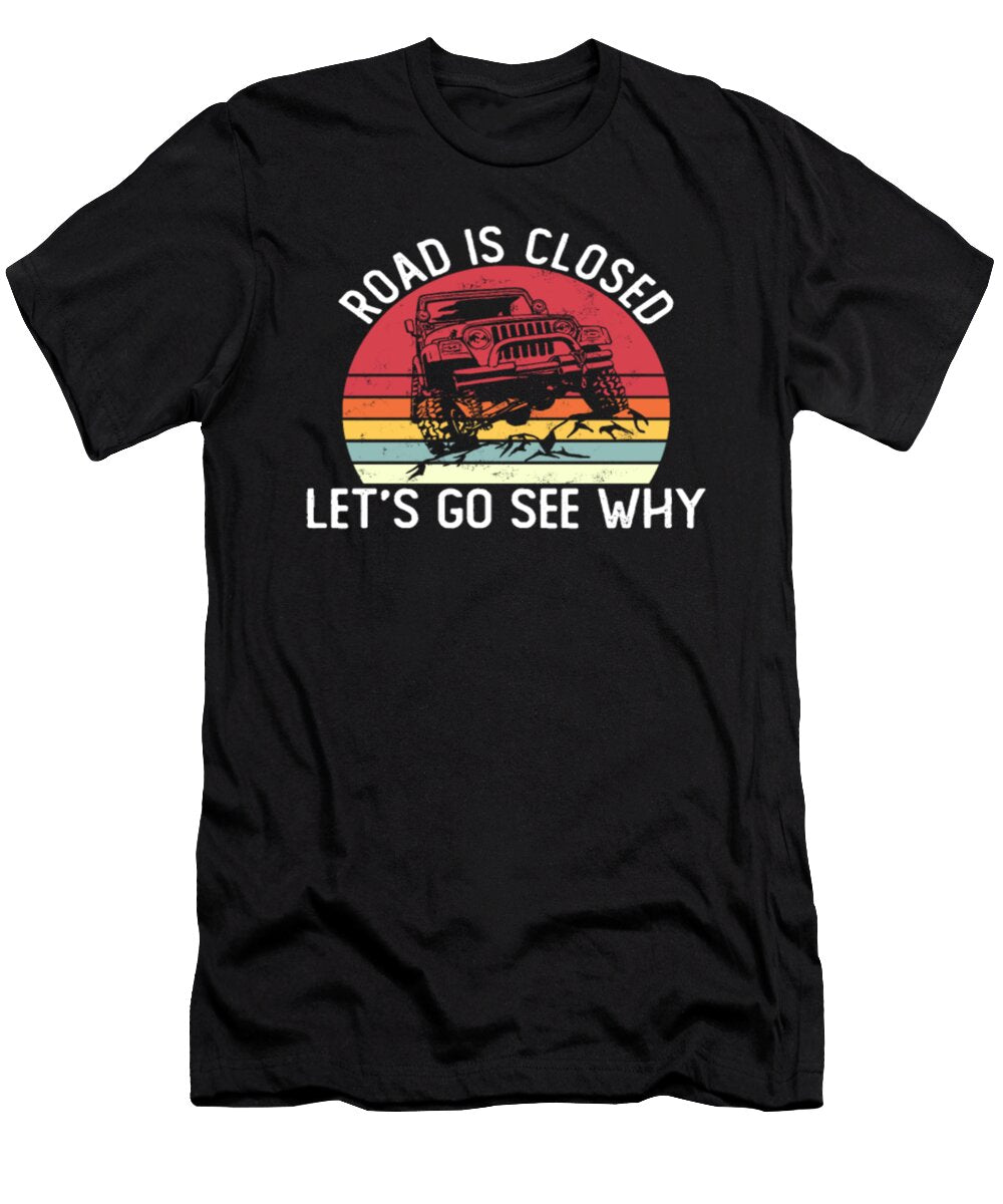 Road Is Closed Lets Go See Why Tinh Tran Le Thanh T-Shirt