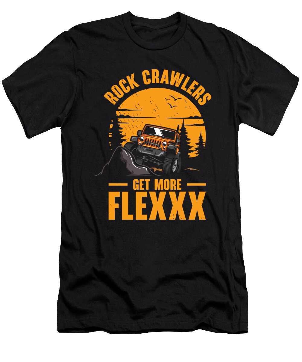 Rock Crawlers Get More Flexxx Off Road Rock Crawling Mud Toms Store T-Shirt