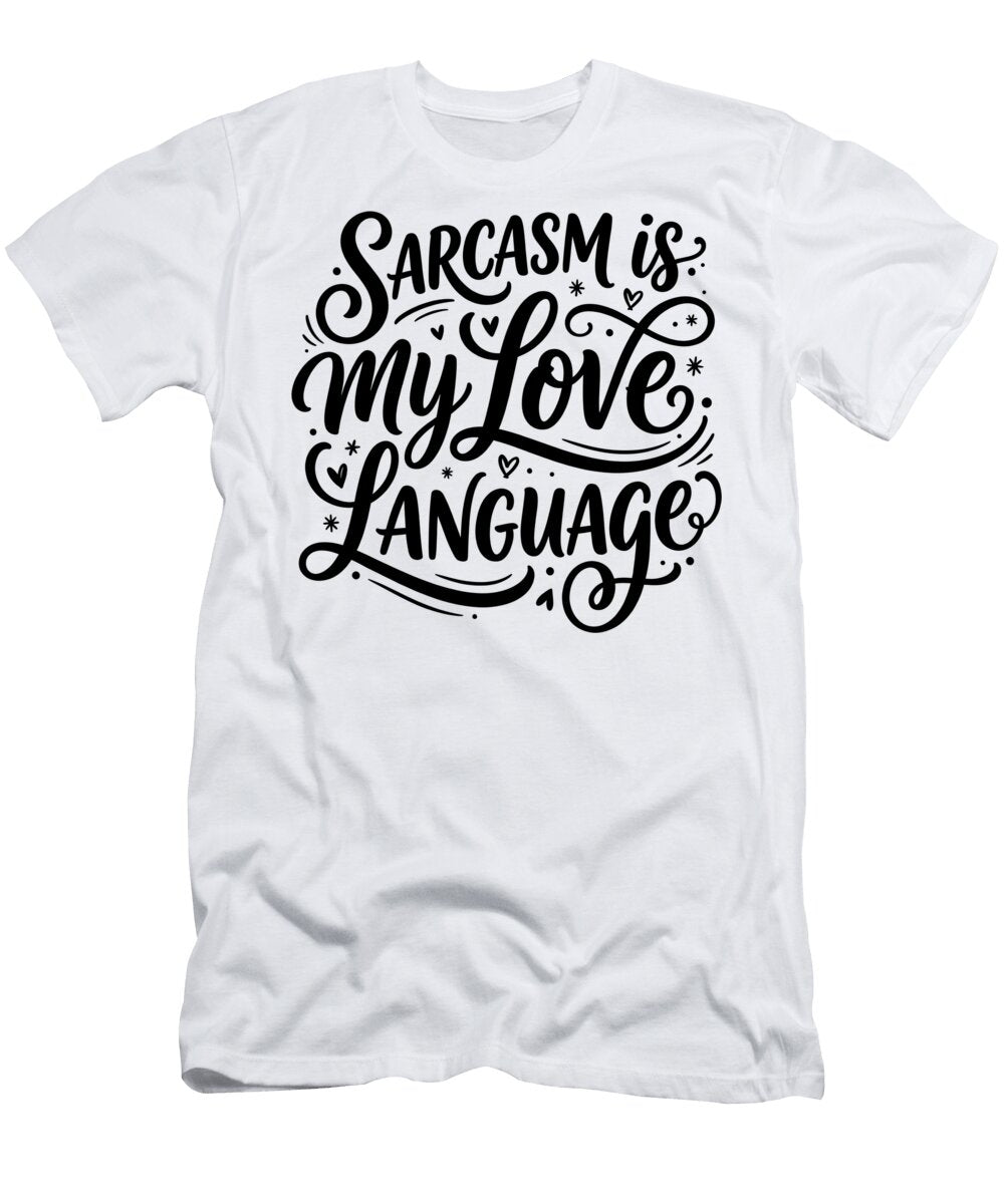 Sarcasm Is My Love Language Bold Typography T-Shirt