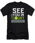 See You in Court Tennis Player Gift Mister T-Shirt