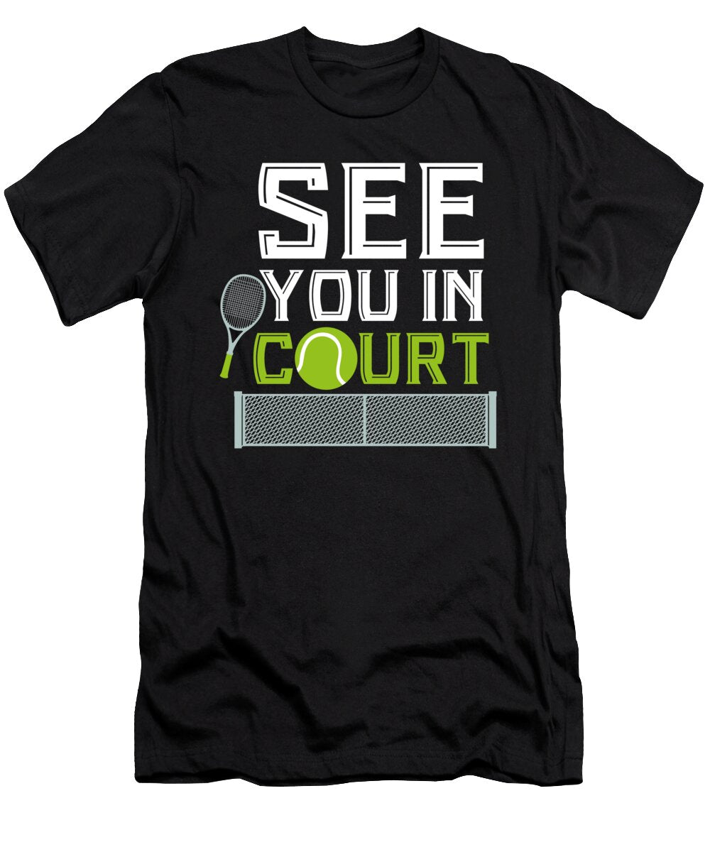 See You in Court Tennis Player Gift Mister T-Shirt