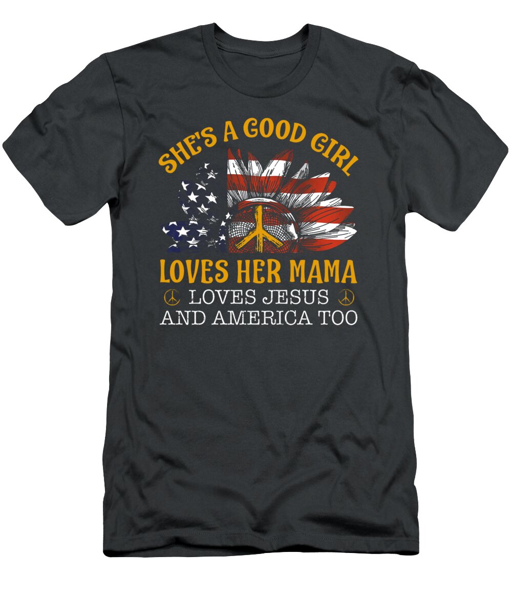 Shes a Good Girl Loves Her Mama Loves Jesus America Crew Calliope T-Shirt
