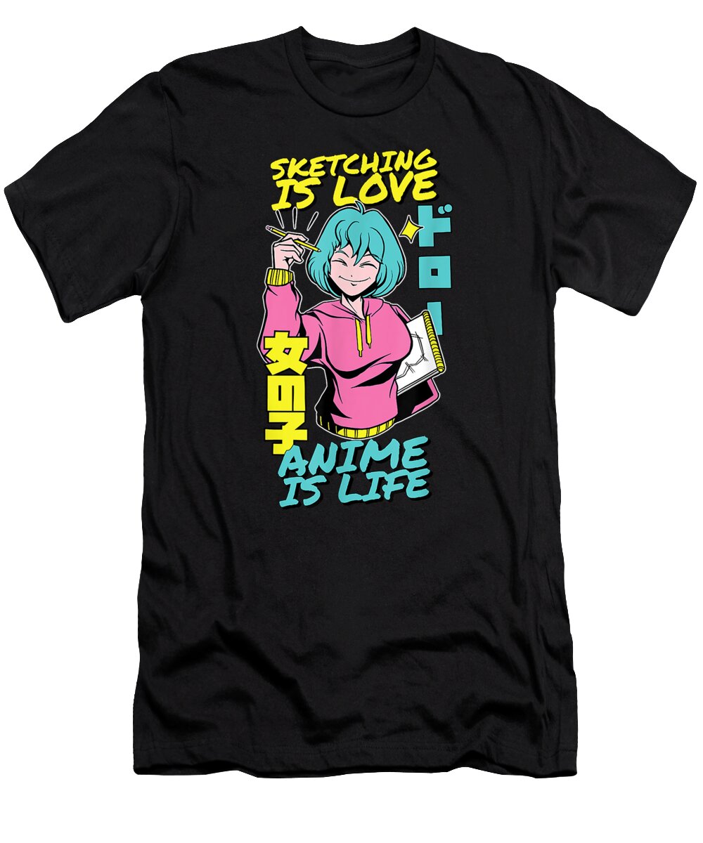 Sketching Is Love Anime Is Life Cute Anime Girl Artist Gift Dnt Prints T-Shirt