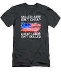 Skilled Labor Isnt Cheap Labor Day American Flag Labor Day Emiliano5romey T-Shirt