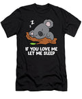 Sleeping Koala If You Love Me Let Me Sleep Koala Pajama Eq Designs T-Shirt