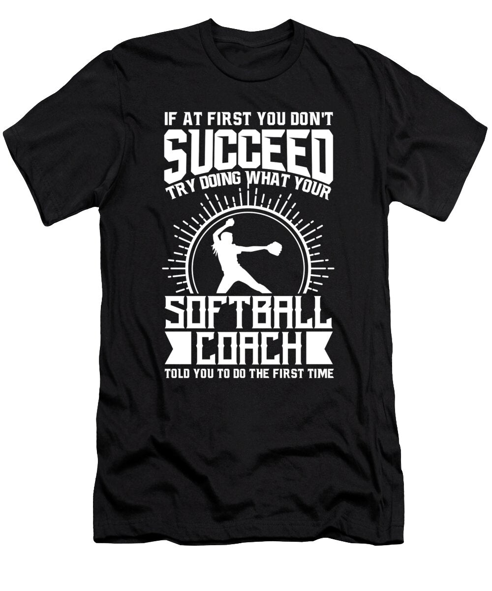 Softball Coach Try Doing What Your Softball Coach Told You to Do Orange Pieces T-Shirt