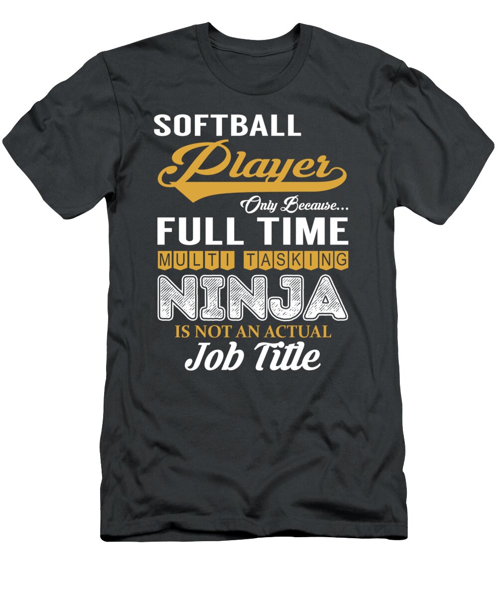 Softball Player Multitasking Job T-Shirt