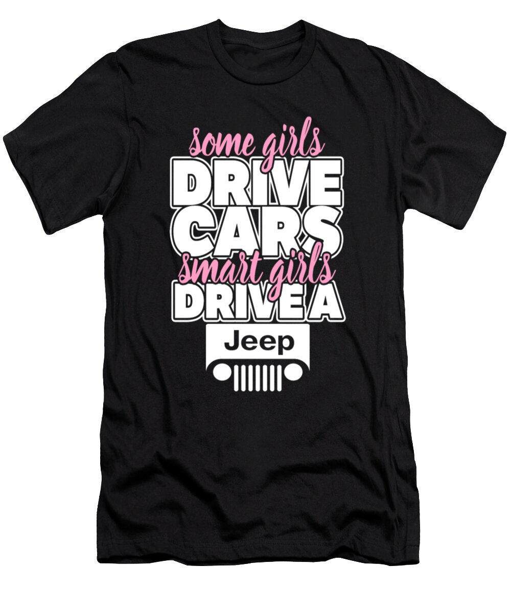 Some Girls Drive Cars Smart Girls Drive a Jeep Tinh Tran Le Thanh T-Shirt