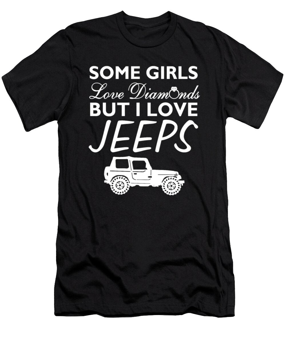 Some Girls Love Diamonds But I Love Jeeps Tinh Tran Le Thanh T-Shirt