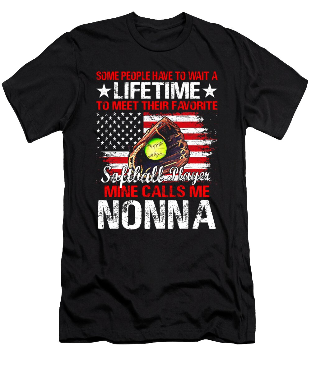 Some People Have to Wait a Lifetime to Meet Their Favorite Softball Player Mine Calls Me Nonna Dhbubble T-Shirt