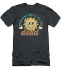 Someday Well All Be Dead Retro Existential Dread Toon Style Zedz Mishk T-Shirt