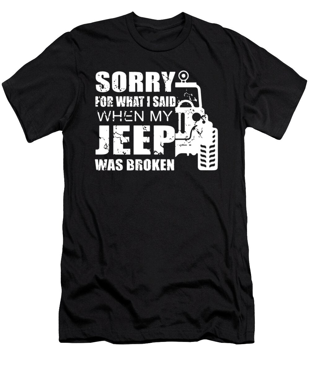 Sorry for What I Said When My Jeep Was Broken Tinh Tran Le Thanh T-Shirt