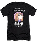 Sorry I Cant I Have Too Much Anime to Watch Kawaii Girl Dnt Prints T-Shirt
