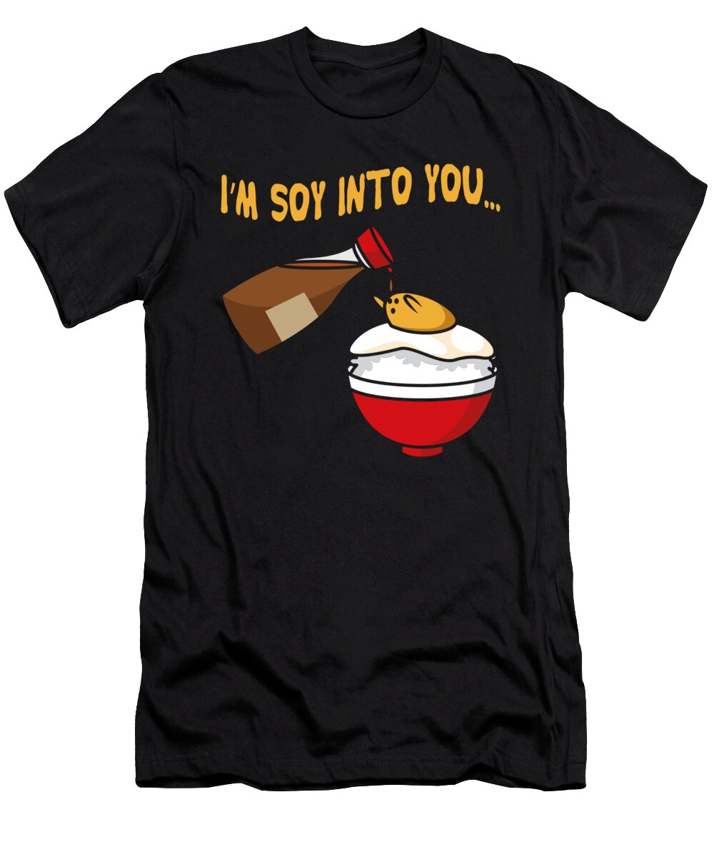Soy Sauce Kawaii Im Soy Into You Japanese Sushi Toms Store T-Shirt