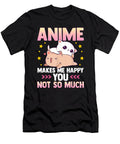 Sparkling Goodness Anime Makes Me Happy You Not So Much Cute Anime Animals Gift Ezone Prints T-Shirt