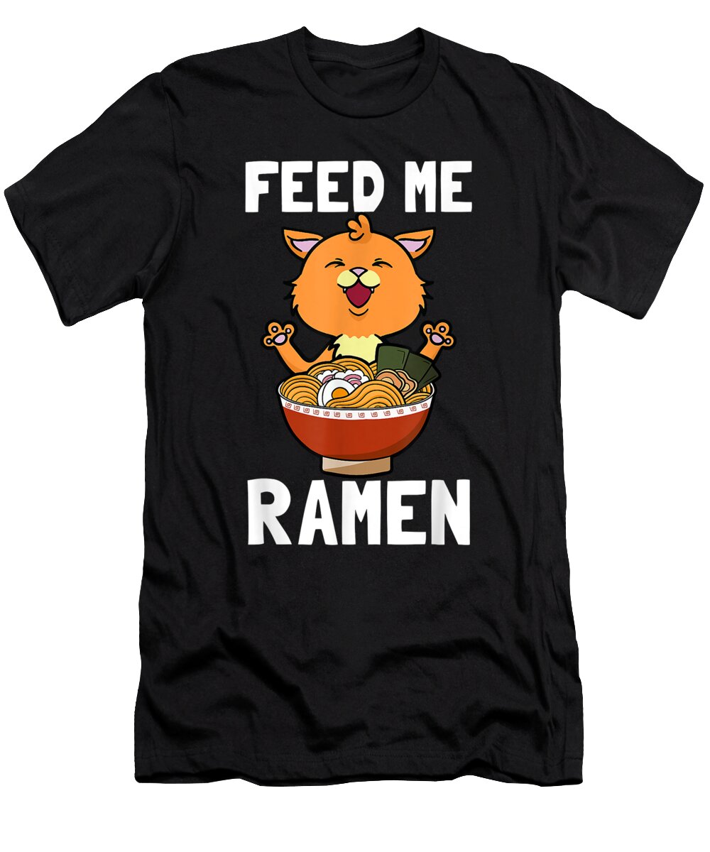 Sparkling Goodness Feed Me Ramen Cat Bowl Japanese Noodles Kitten Anime Gift Retro Ezone Prints T-Shirt
